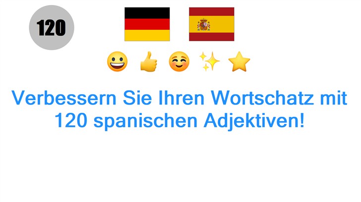 Verbessern Sie Ihren Wortschatz mit 120 spanischen Adjektiven!